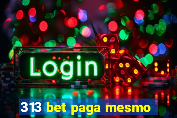 313 bet paga mesmo